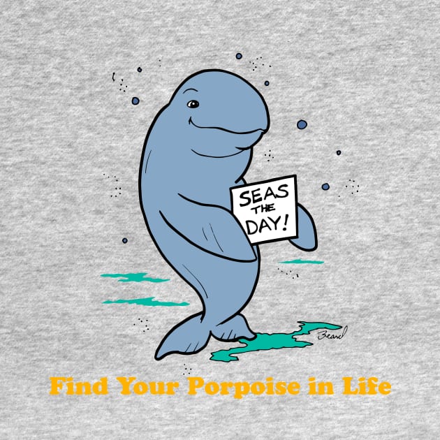 Find Your Porpoise in Life by BillBeard